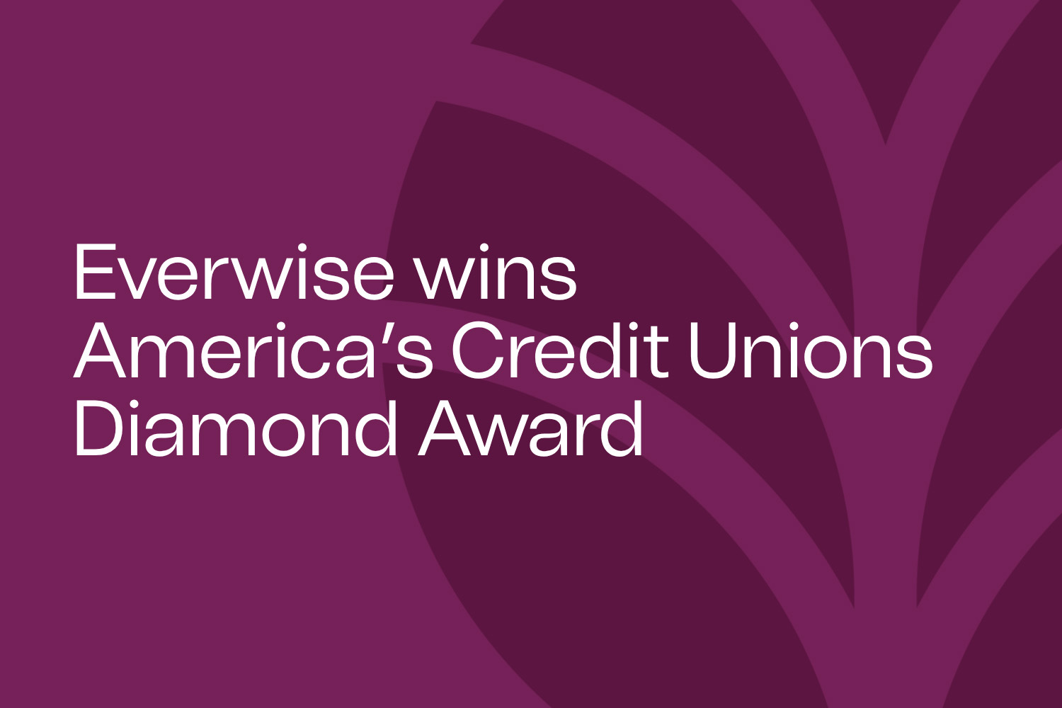 Everwise wins America's Credit Unions Diamond Award graphic.
